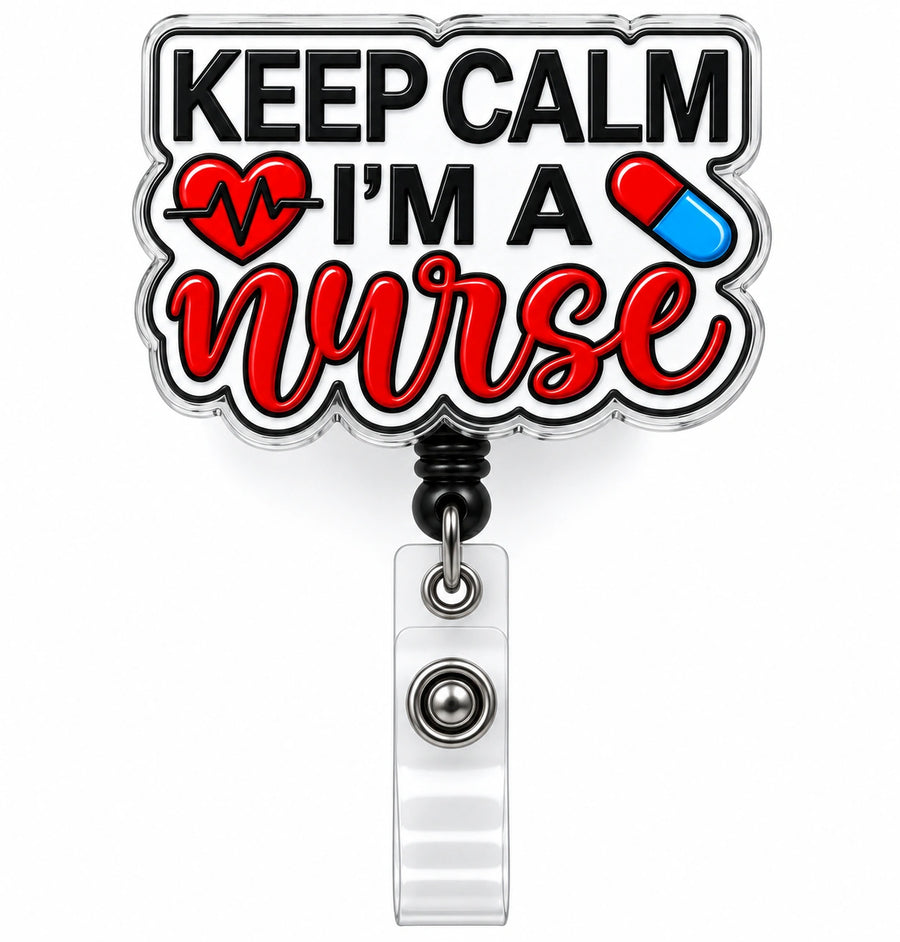 THRADS Keep Calm I'm a Nurse Badge Reel™ — Acrylic ID Clip